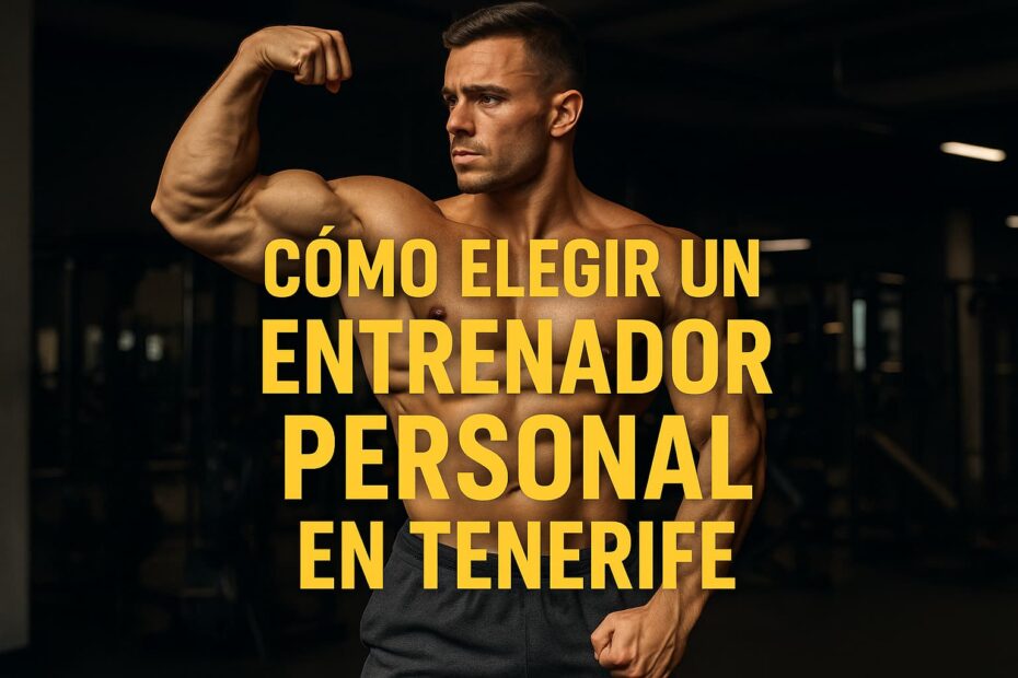 como elegir un entrenador personal en tenerife españa y que trabaje de modo online en toda españa